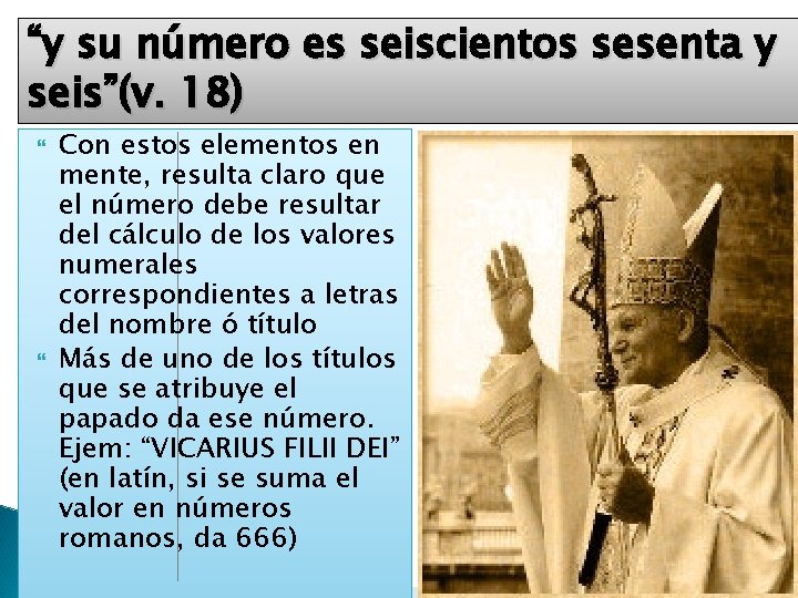 “y su número es seiscientos sesenta y seis”(v. 18) Con estos elementos en mente,