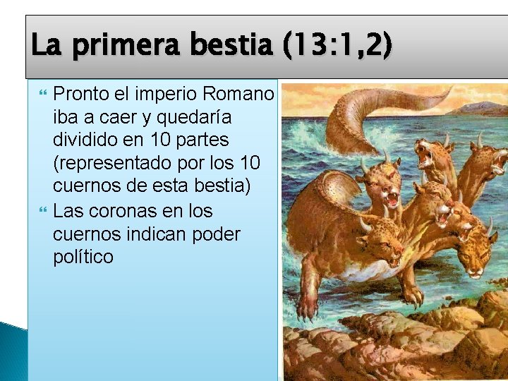 La primera bestia (13: 1, 2) Pronto el imperio Romano iba a caer y