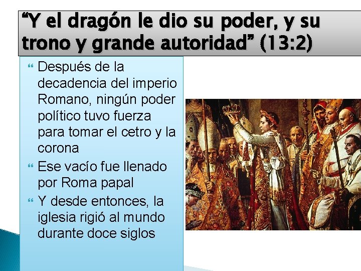 “Y el dragón le dio su poder, y su trono y grande autoridad” (13: