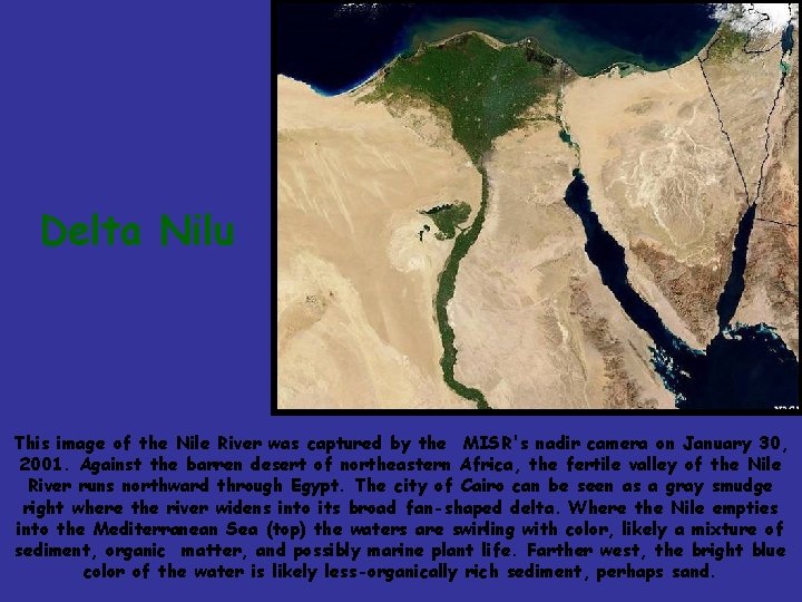 Delta Nilu This image of the Nile River was captured by the MISR's nadir