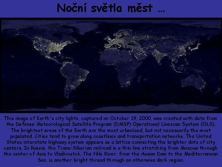 Noční světla měst … This image of Earth's city lights, captured on October 19,