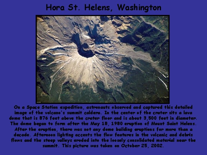 Hora St. Helens, Washington On a Space Station expedition, astronauts observed and captured this