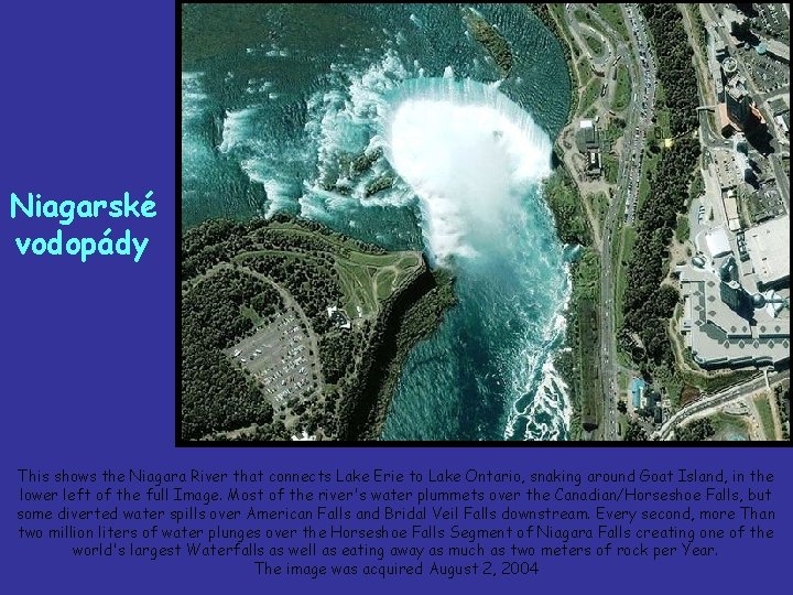 Niagarské vodopády This shows the Niagara River that connects Lake Erie to Lake Ontario,