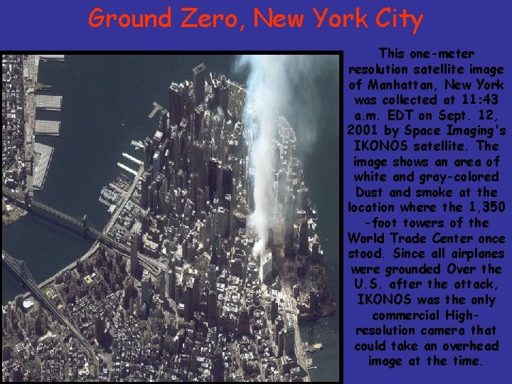 Ground Zero, New York City This one-meter resolution satellite image of Manhattan, New York