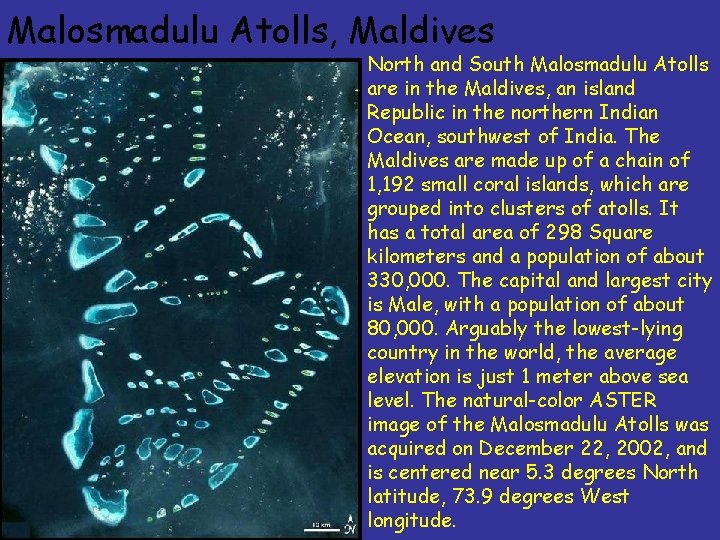 Malosmadulu Atolls, Maldives North and South Malosmadulu Atolls are in the Maldives, an island