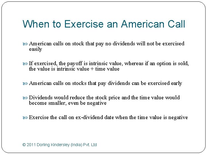 When to Exercise an American Call American calls on stock that pay no dividends