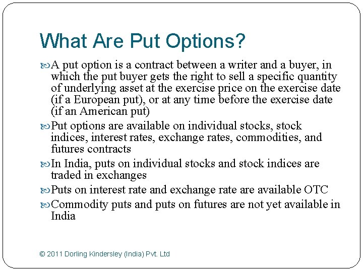 What Are Put Options? A put option is a contract between a writer and