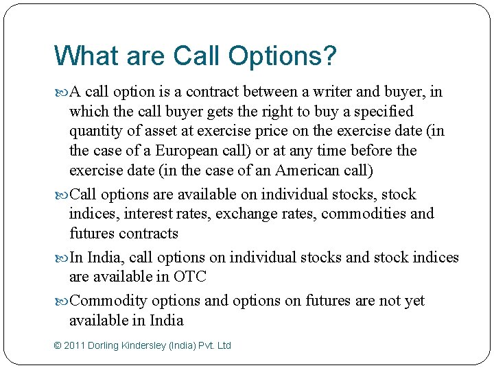 What are Call Options? A call option is a contract between a writer and