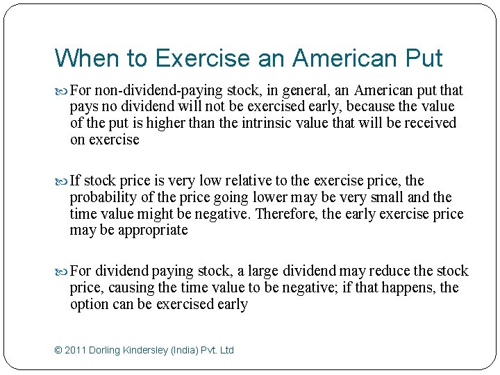 When to Exercise an American Put For non-dividend-paying stock, in general, an American put