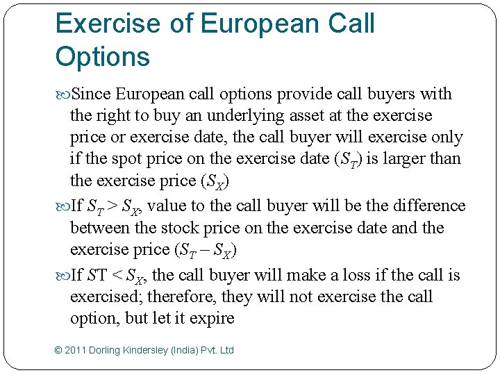 Exercise of European Call Options Since European call options provide call buyers with the