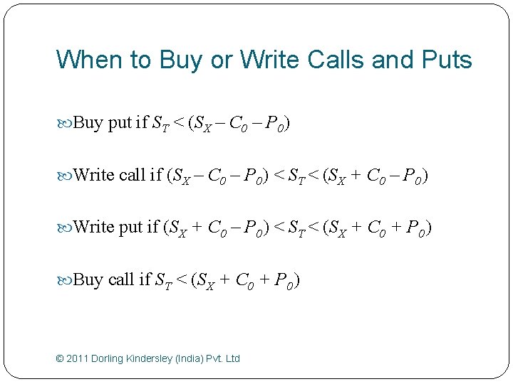 When to Buy or Write Calls and Puts Buy put if ST < (SX