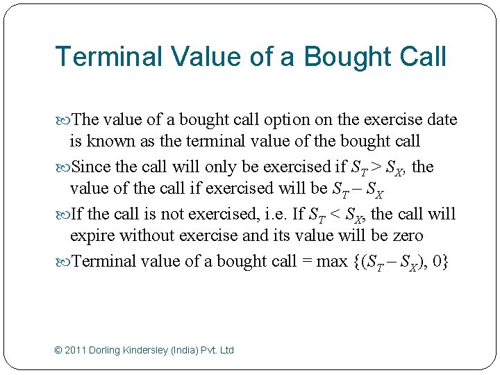 Terminal Value of a Bought Call The value of a bought call option on