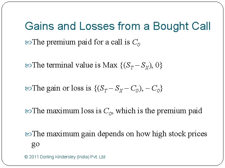 Gains and Losses from a Bought Call The premium paid for a call is