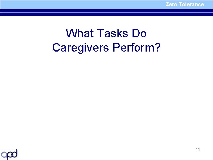 Zero Tolerance What Tasks Do Caregivers Perform? 11 