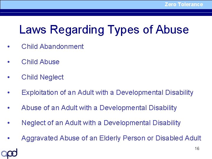 Zero Tolerance Laws Regarding Types of Abuse • Child Abandonment • Child Abuse •