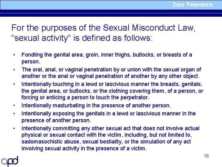 Zero Tolerance For the purposes of the Sexual Misconduct Law, “sexual activity” is defined