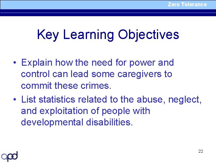 Zero Tolerance Key Learning Objectives • Explain how the need for power and control