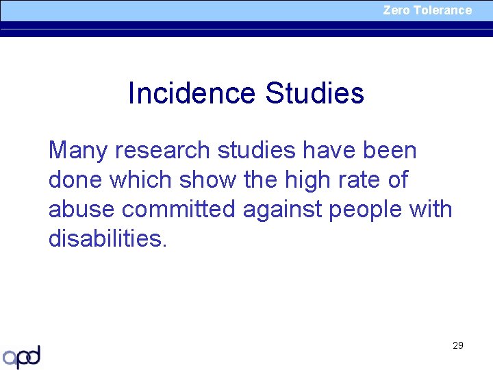 Zero Tolerance Incidence Studies Many research studies have been done which show the high