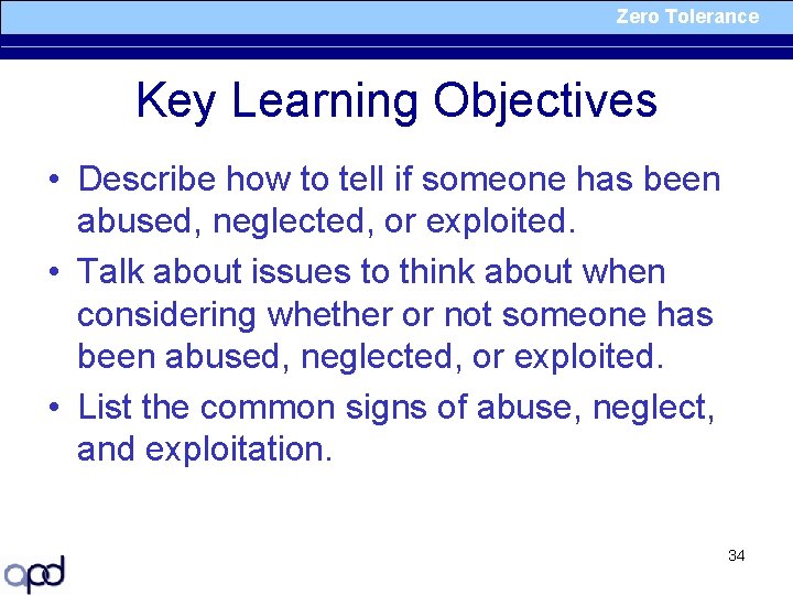 Zero Tolerance Key Learning Objectives • Describe how to tell if someone has been