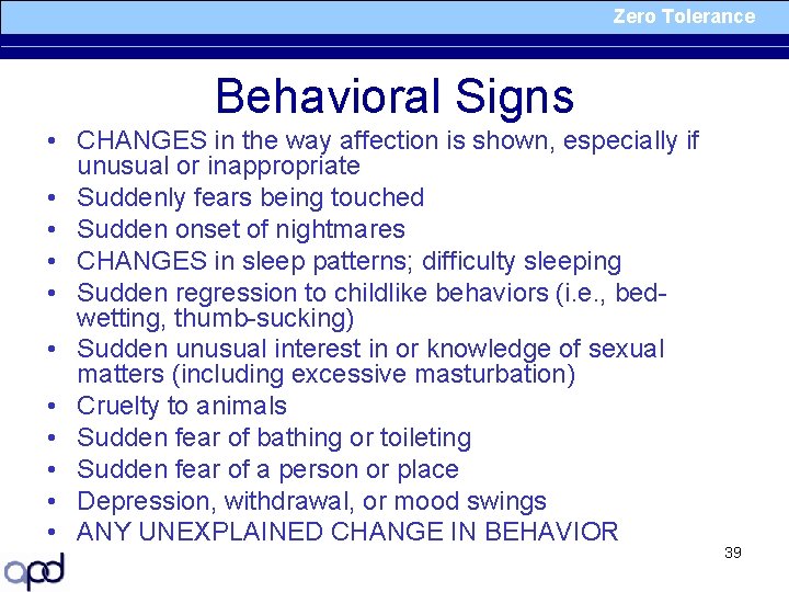 Zero Tolerance Behavioral Signs • CHANGES in the way affection is shown, especially if
