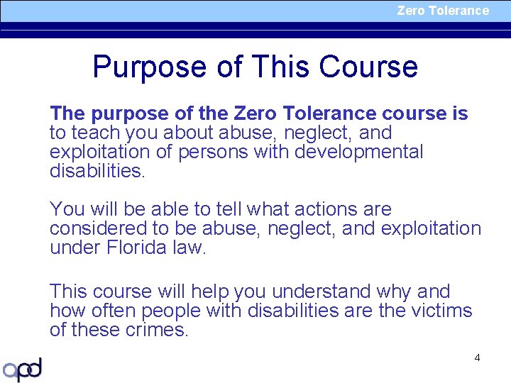 Zero Tolerance Purpose of This Course The purpose of the Zero Tolerance course is