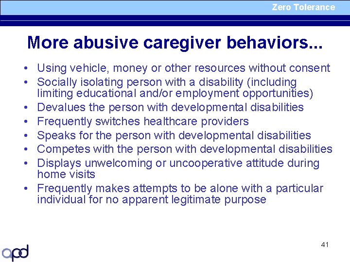 Zero Tolerance More abusive caregiver behaviors. . . • Using vehicle, money or other