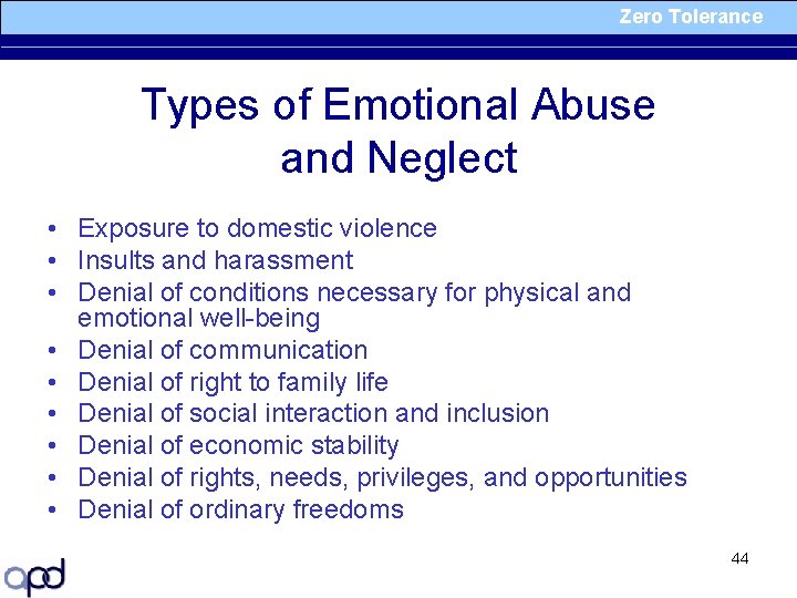 Zero Tolerance Types of Emotional Abuse and Neglect • Exposure to domestic violence •