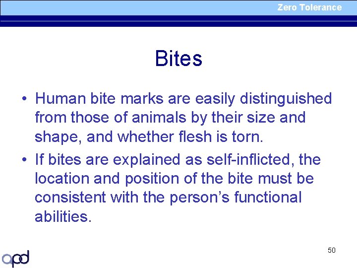 Zero Tolerance Bites • Human bite marks are easily distinguished from those of animals