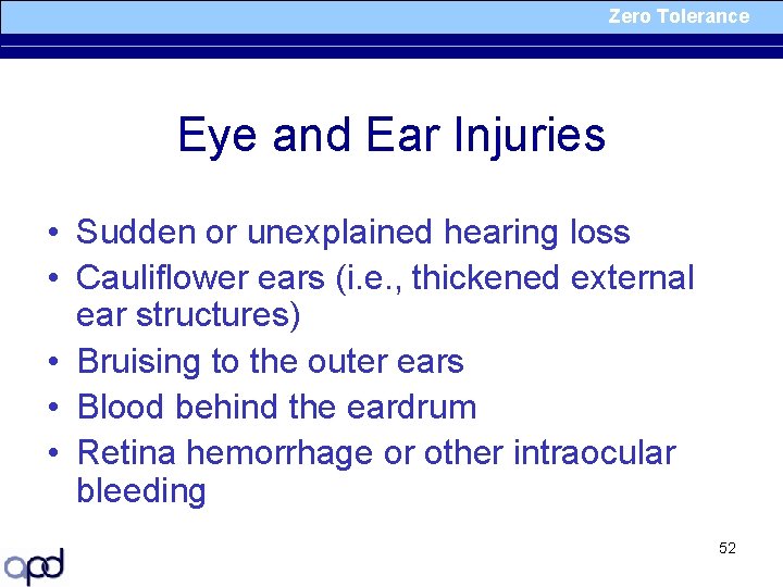 Zero Tolerance Eye and Ear Injuries • Sudden or unexplained hearing loss • Cauliflower