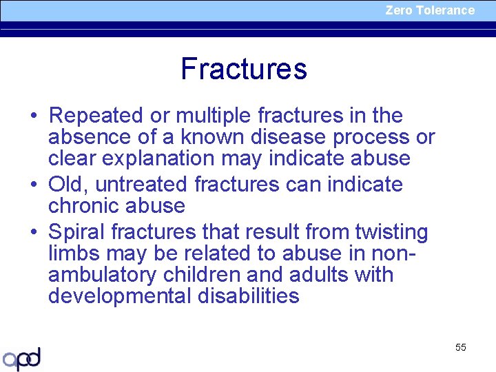 Zero Tolerance Fractures • Repeated or multiple fractures in the absence of a known