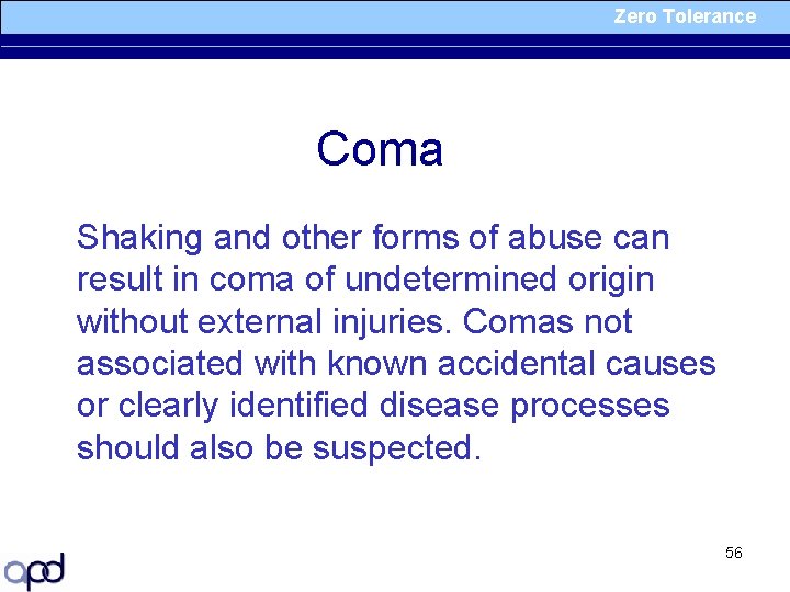 Zero Tolerance Coma Shaking and other forms of abuse can result in coma of
