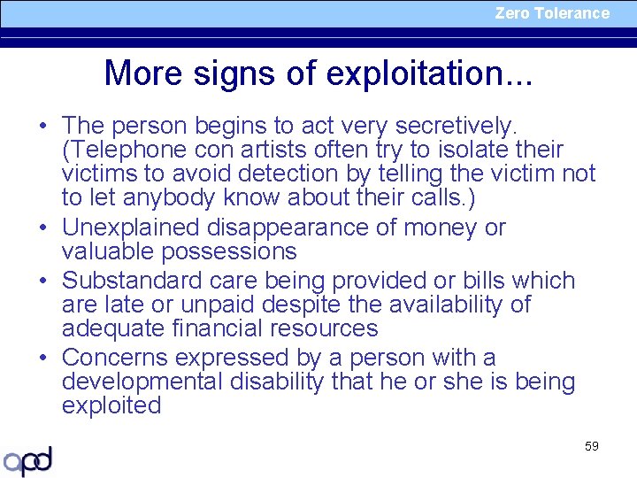 Zero Tolerance More signs of exploitation. . . • The person begins to act