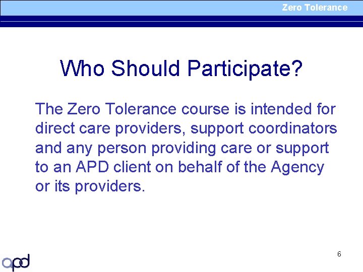 Zero Tolerance Who Should Participate? The Zero Tolerance course is intended for direct care