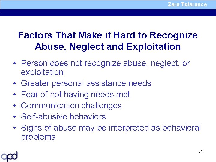 Zero Tolerance Factors That Make it Hard to Recognize Abuse, Neglect and Exploitation •