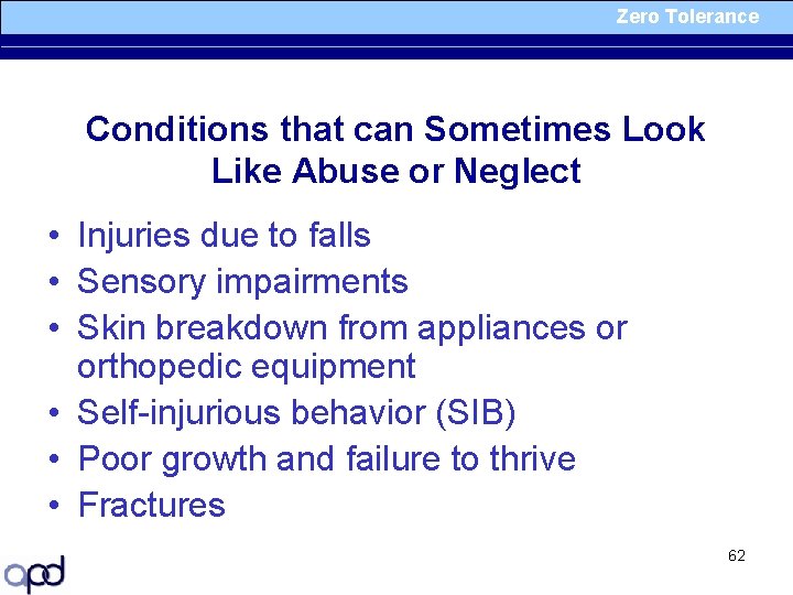 Zero Tolerance Conditions that can Sometimes Look Like Abuse or Neglect • Injuries due