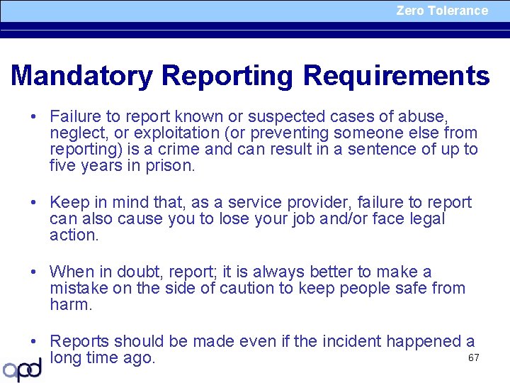 Zero Tolerance Mandatory Reporting Requirements • Failure to report known or suspected cases of