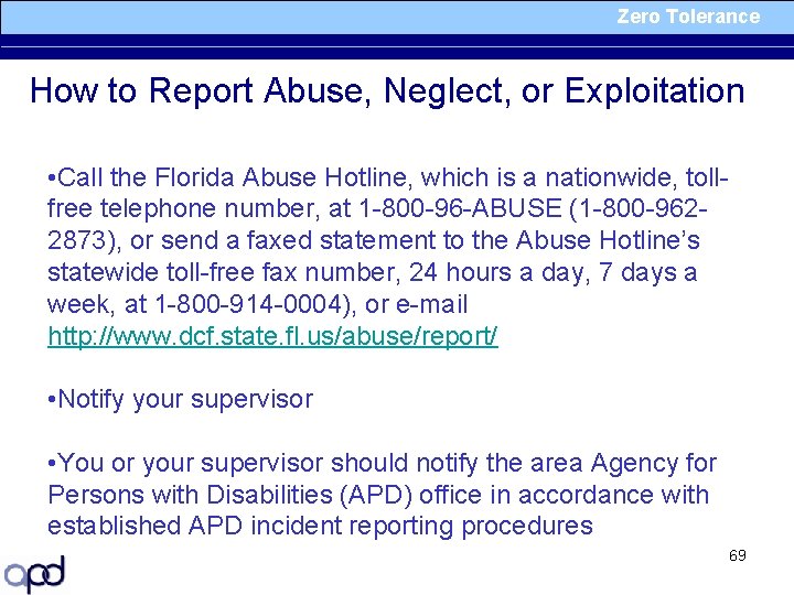 Zero Tolerance How to Report Abuse, Neglect, or Exploitation • Call the Florida Abuse