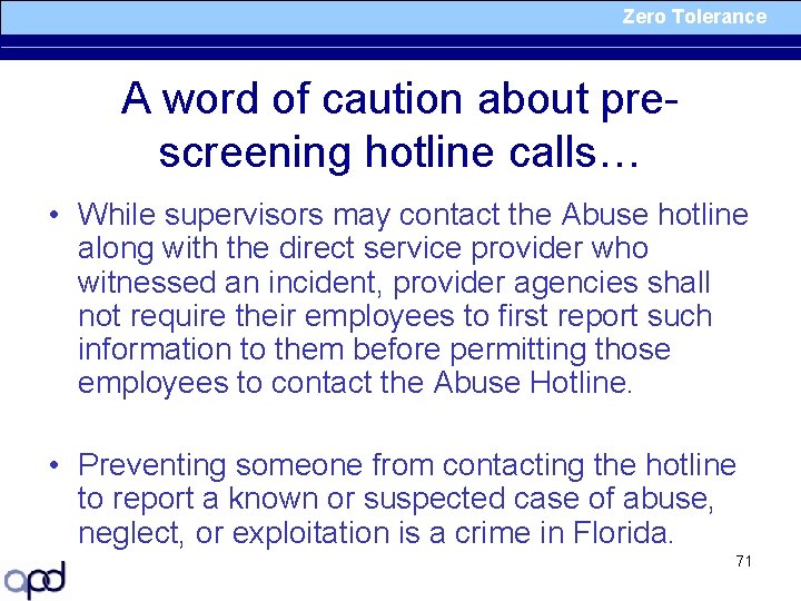 Zero Tolerance A word of caution about prescreening hotline calls… • While supervisors may