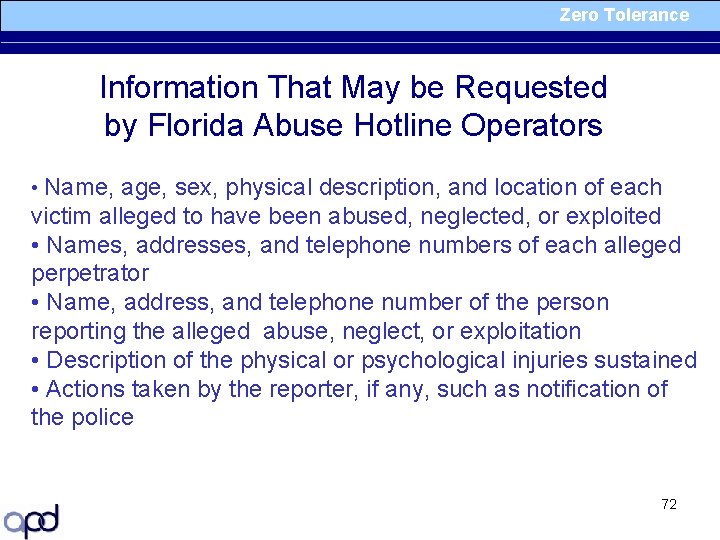 Zero Tolerance Information That May be Requested by Florida Abuse Hotline Operators • Name,