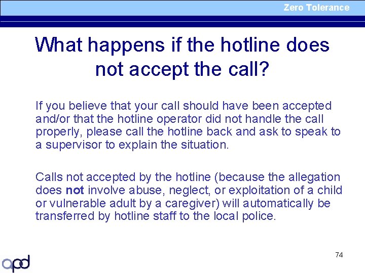 Zero Tolerance What happens if the hotline does not accept the call? If you