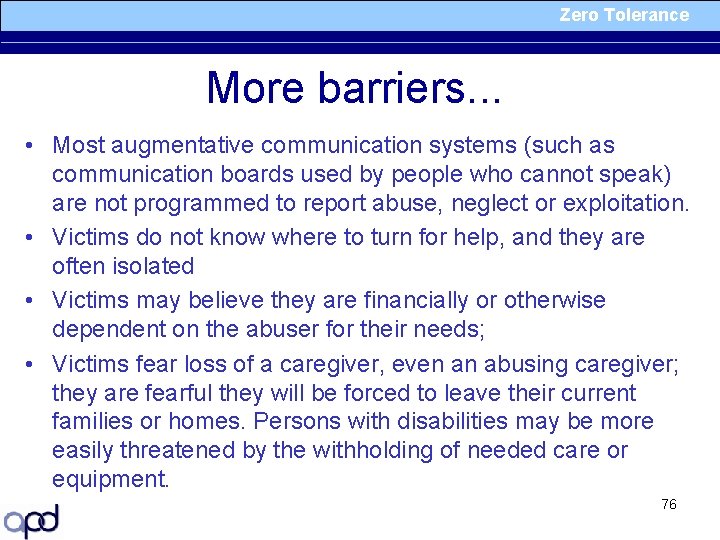 Zero Tolerance More barriers. . . • Most augmentative communication systems (such as communication