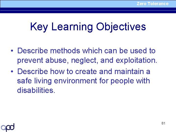 Zero Tolerance Key Learning Objectives • Describe methods which can be used to prevent