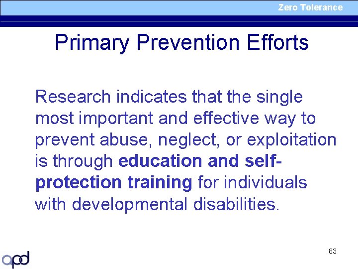 Zero Tolerance Primary Prevention Efforts Research indicates that the single most important and effective