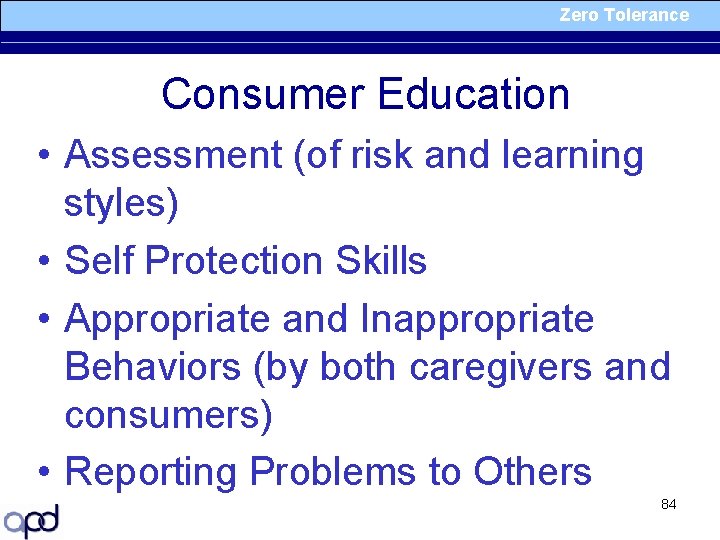 Zero Tolerance Consumer Education • Assessment (of risk and learning styles) • Self Protection