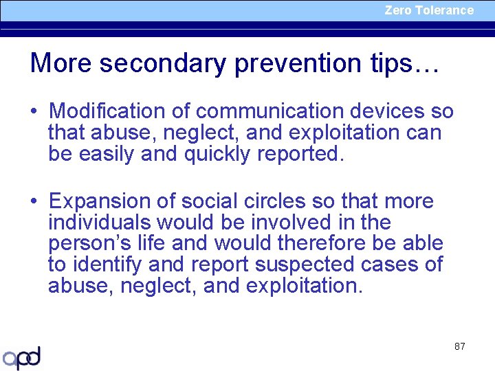 Zero Tolerance More secondary prevention tips… • Modification of communication devices so that abuse,