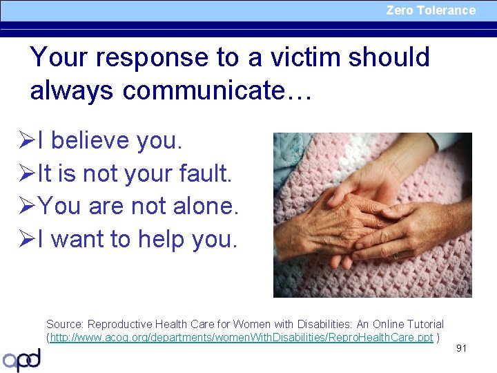 Zero Tolerance Your response to a victim should always communicate… ØI believe you. ØIt