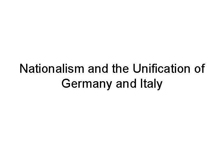 Nationalism and the Unification of Germany and Italy 