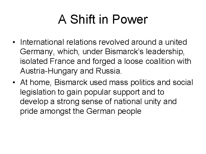 A Shift in Power • International relations revolved around a united Germany, which, under