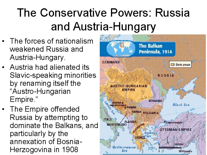 The Conservative Powers: Russia and Austria-Hungary • The forces of nationalism weakened Russia and