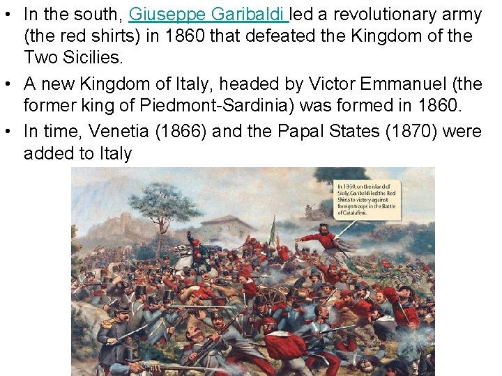  • In the south, Giuseppe Garibaldi led a revolutionary army (the red shirts)